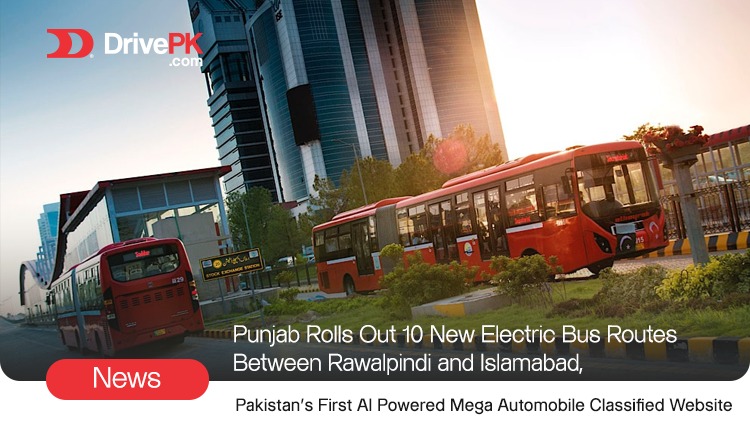 Punjab Rolls Out 10 New Electric Bus Routes Between Rawalpindi and Islamabad,  Cleaner Rides Ahead!