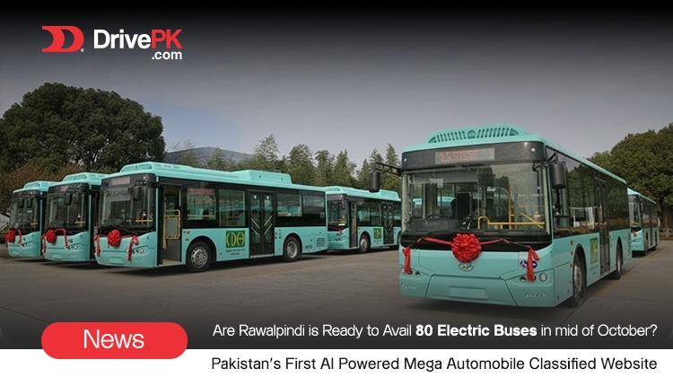 Are Rawalpindi ready to avail 80 Electric Buses in mid-October?