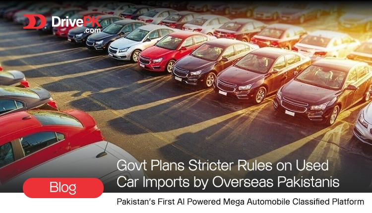 Stricter Rules Coming for Used Car Imports by Overseas Pakistanis