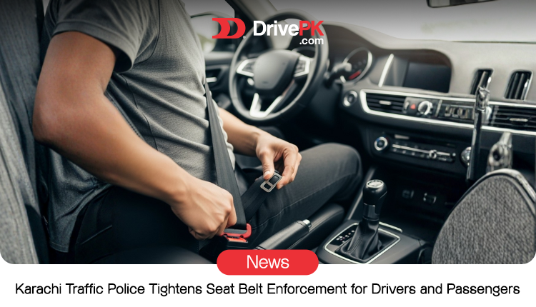 Karachi Traffic Police Enforce Strict Seat Belt Rules 2025. Drivers & Passengers Fined
