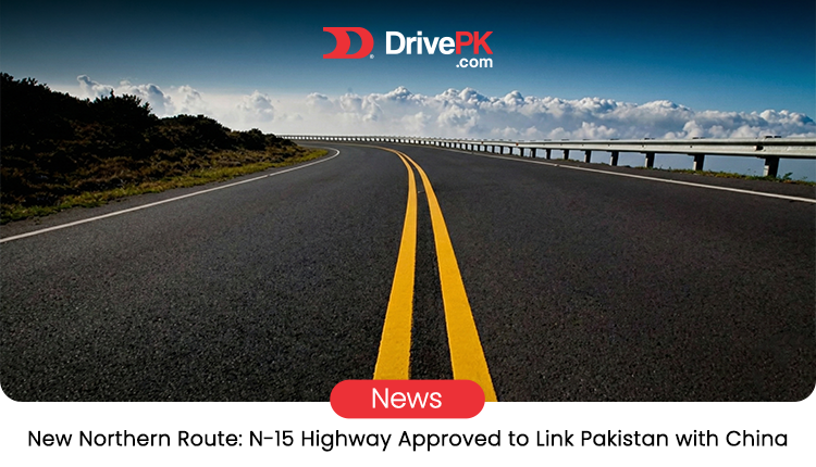 Pakistan Approves New N-15 Highway | Fast All-Weather Route to Northern Areas