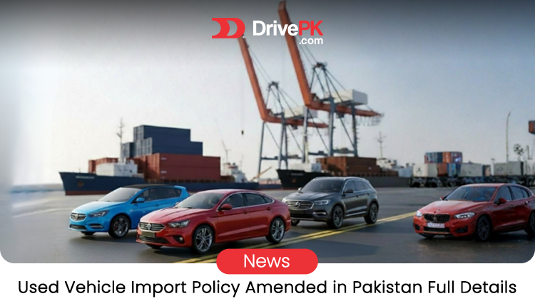 Pakistan's Updated Used Car Import Policy: Key Changes and Rules Explained