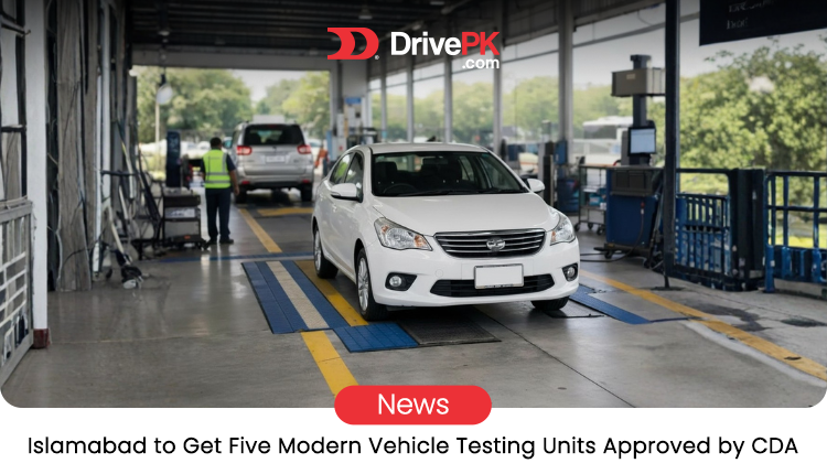 CDA Approves Five Modern Vehicle Testing Units for Islamabad, Easier Inspections Ahead