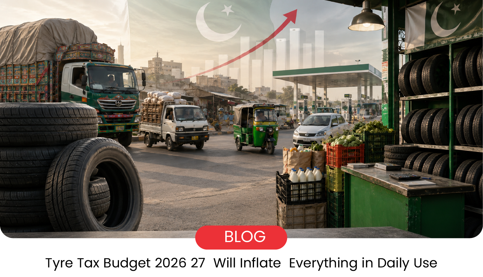 Tyre Tax in Pakistan Budget 2025-26: Higher Grocery Prices