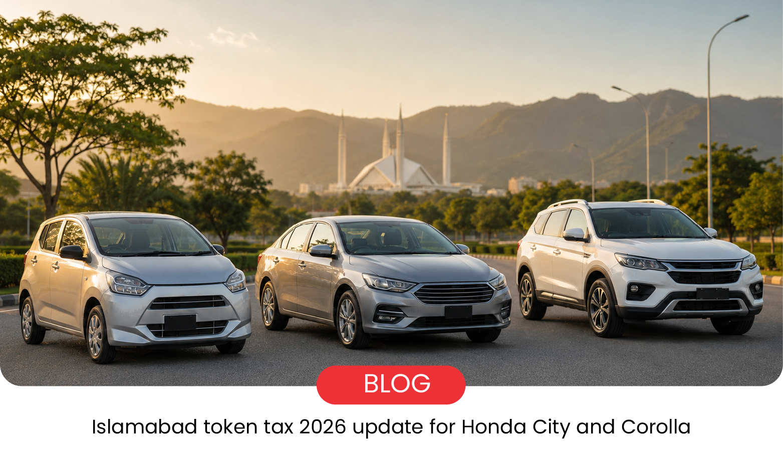 Islamabad Token Tax 2026: Big Increase for Honda City, Corolla & More