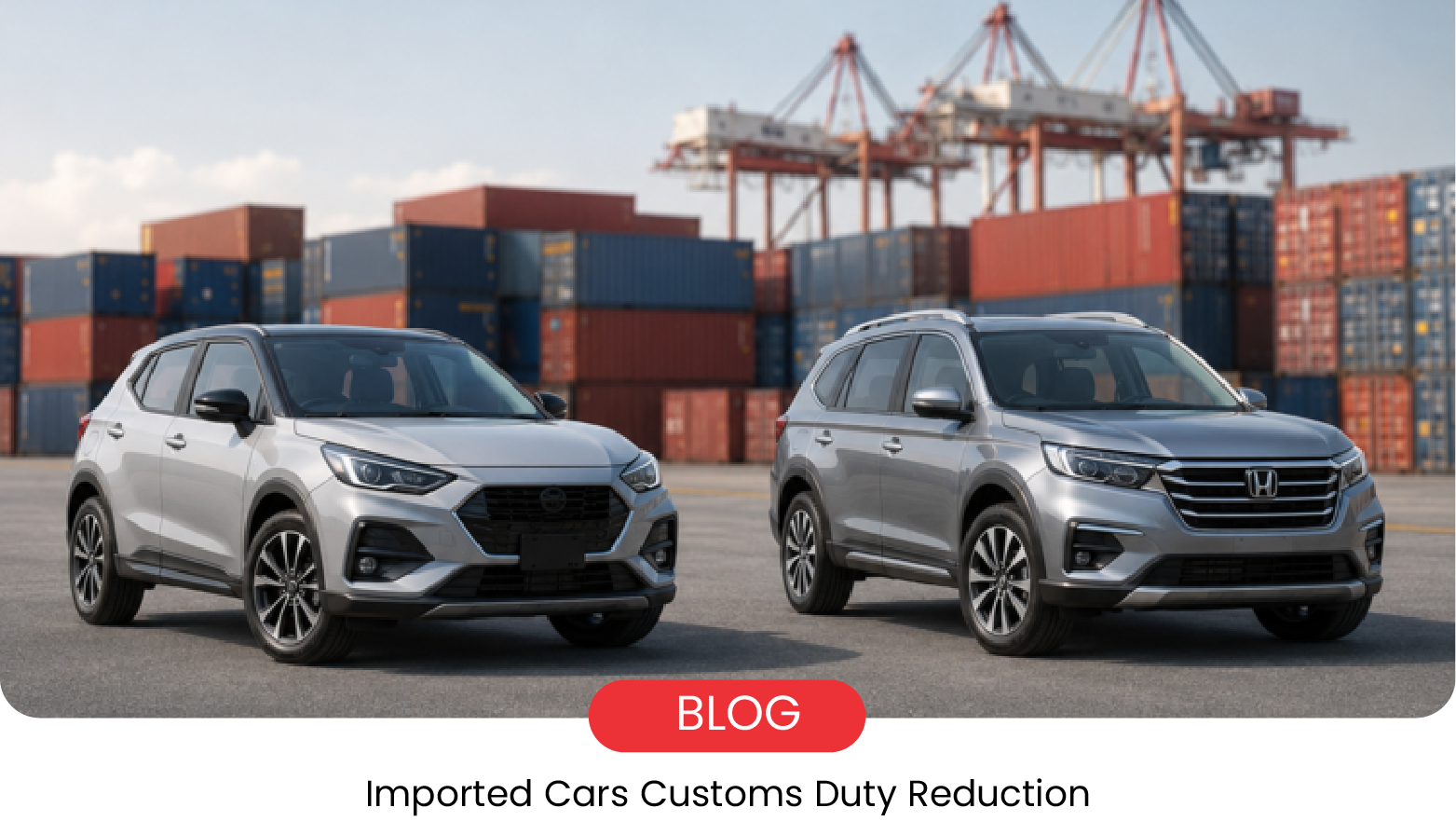 Pakistan Cuts ACD on Imported Cars: What It Means for Buyers