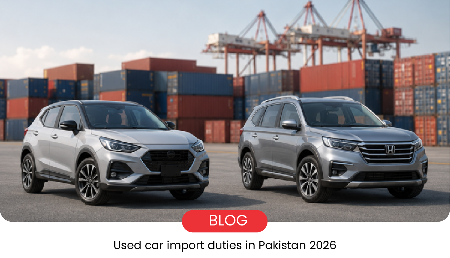 Pakistan Cuts Used Car Import Duties: What It Really Means