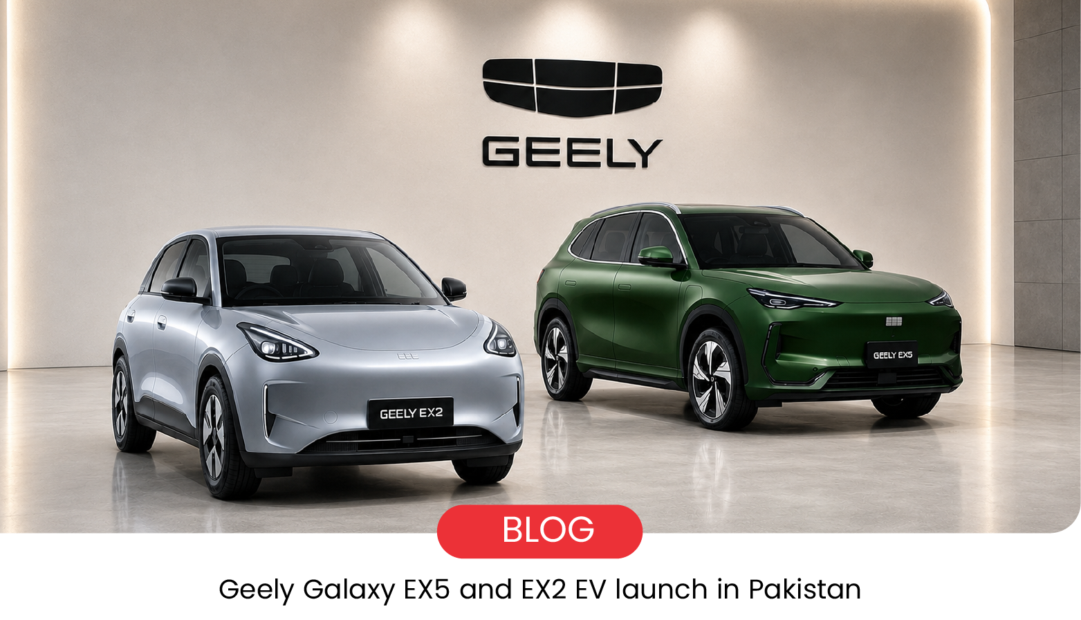 Geely Enters Pakistan: Galaxy EX5 and EX2 EVs Launching in 2026