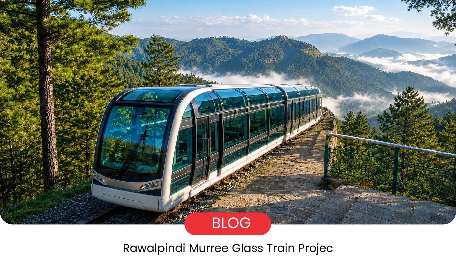 Rawalpindi Murree Glass Train Project: Rs 117 Billion Tourism Boost 2026