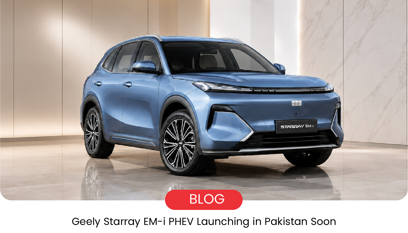 Geely Starray EM-i PHEV: New Hybrid Option Coming to Pakistan