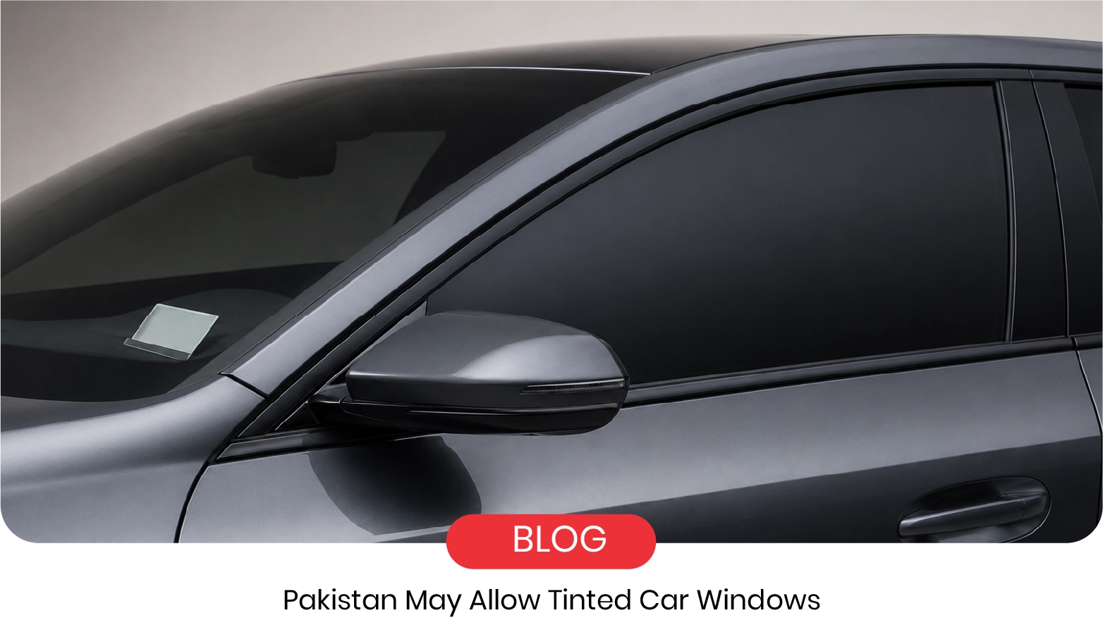 Tinted Glass Permit Policy 2025: Rs 15,000 Fee Plan