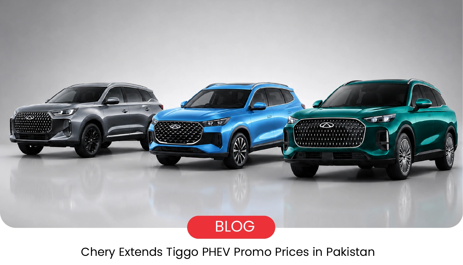 Chery Extends Tiggo PHEV Promo Prices in Pakistan