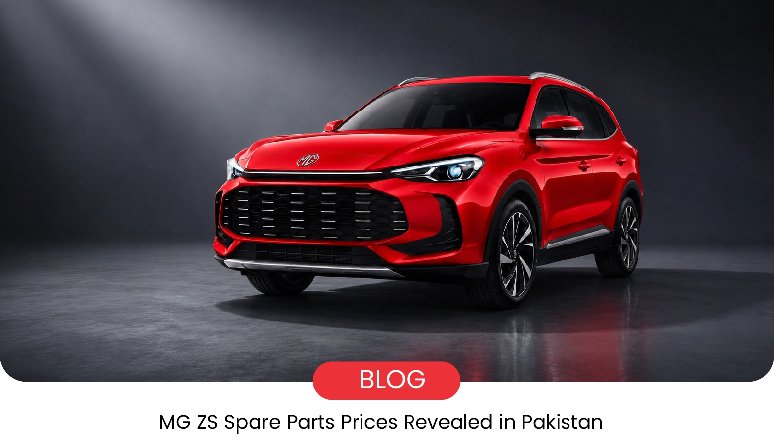 MG ZS Spare Parts Prices Revealed in Pakistan