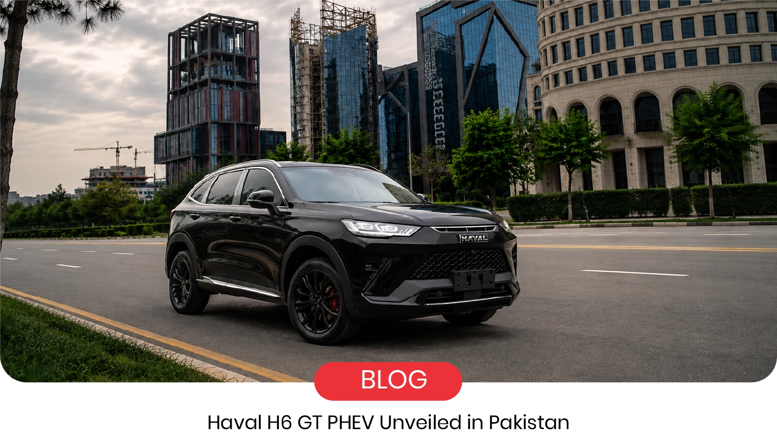 Haval H6 GT PHEV Unveiled in Pakistan: Specs & Features